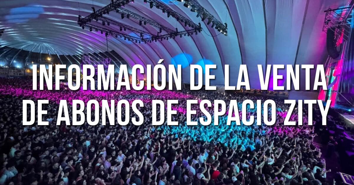 Todo lo que tienes que saber para comprar los abonos de Espacio Zity