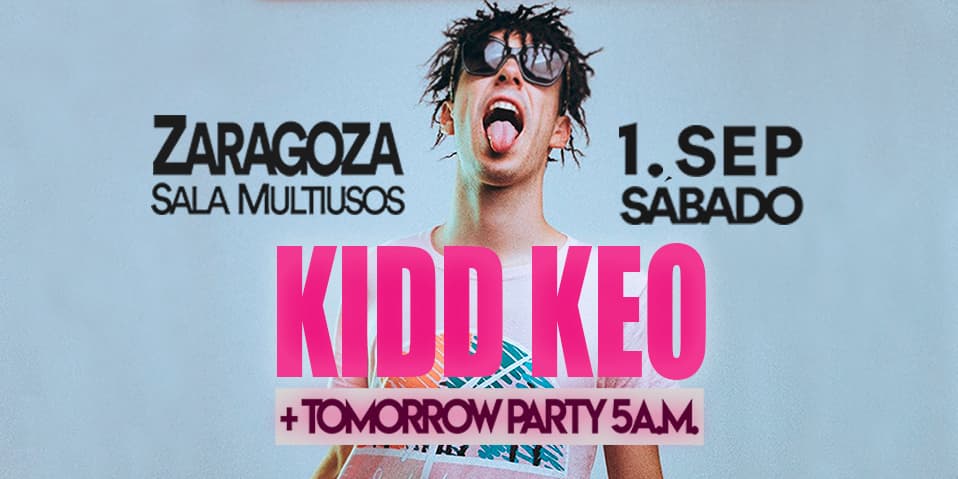 Concierto de Kidd Keo en Zaragoza + Tomorrow Party