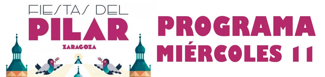 Programa de actos festivos del miércoles 11 de octubre de 2023 de las Fiestas del Pilar de Zaragoza