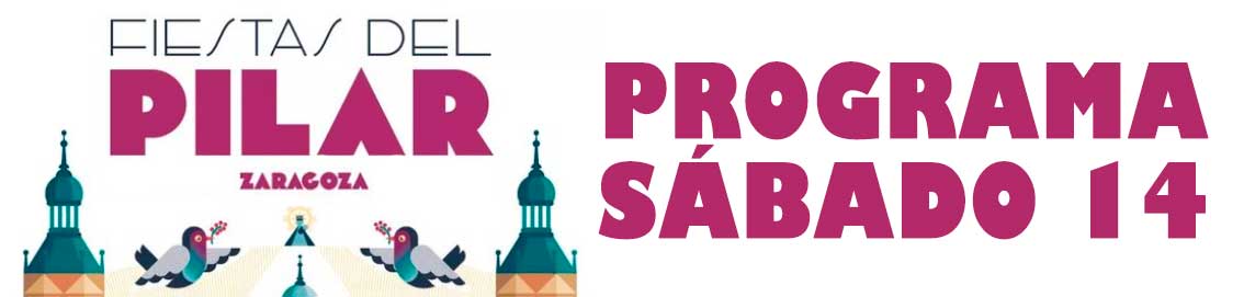 Programa de actos festivos del sábado 14 de octubre de 2023 de las Fiestas del Pilar de Zaragoza