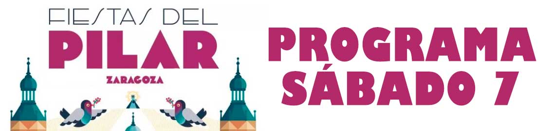 Programa de actos festivos del sábado 7 de octubre de 2023 de las Fiestas del Pilar de Zaragoza